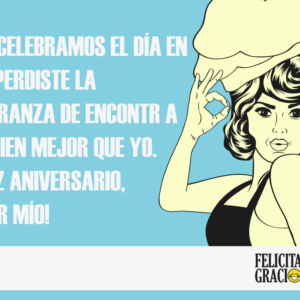 Te ayudamos a encontrar las felicitaciones de aniversario más divertidas y originales