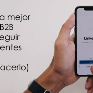 Linkedin. La mejor red social B2B para conseguir Leads y clientes (si sabes hacerlo)