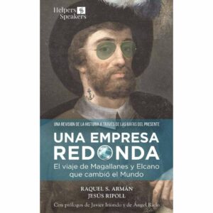 Una empresa redonda, el viaje de Magallanes y Elcano que cambió el mundo, un libro que cuenta una historia real