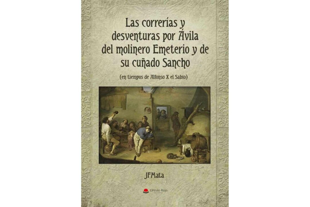 José Manuel Fernández de Mata publica 'Las correrías y desventuras por Ávila del molinero Emeterio y de su cuñado Sancho'