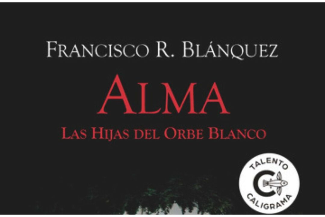 La obra del escritor malagueño Francisco R. Blánquez, 'Alma; Las hijas del Orbe Blanco', ha sido publicada por la editorial Caligrama