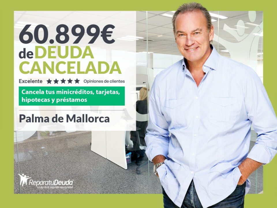 Repara tu Deuda Abogados cancela 60.899 € en Palma de Mallorca (Baleares) con la Ley de Segunda Oportunidad