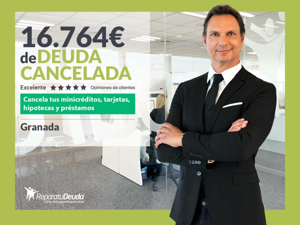 Repara tu Deuda Abogados cancela 16.764 € en Granada (Andalucía) con la Ley de Segunda Oportunidad