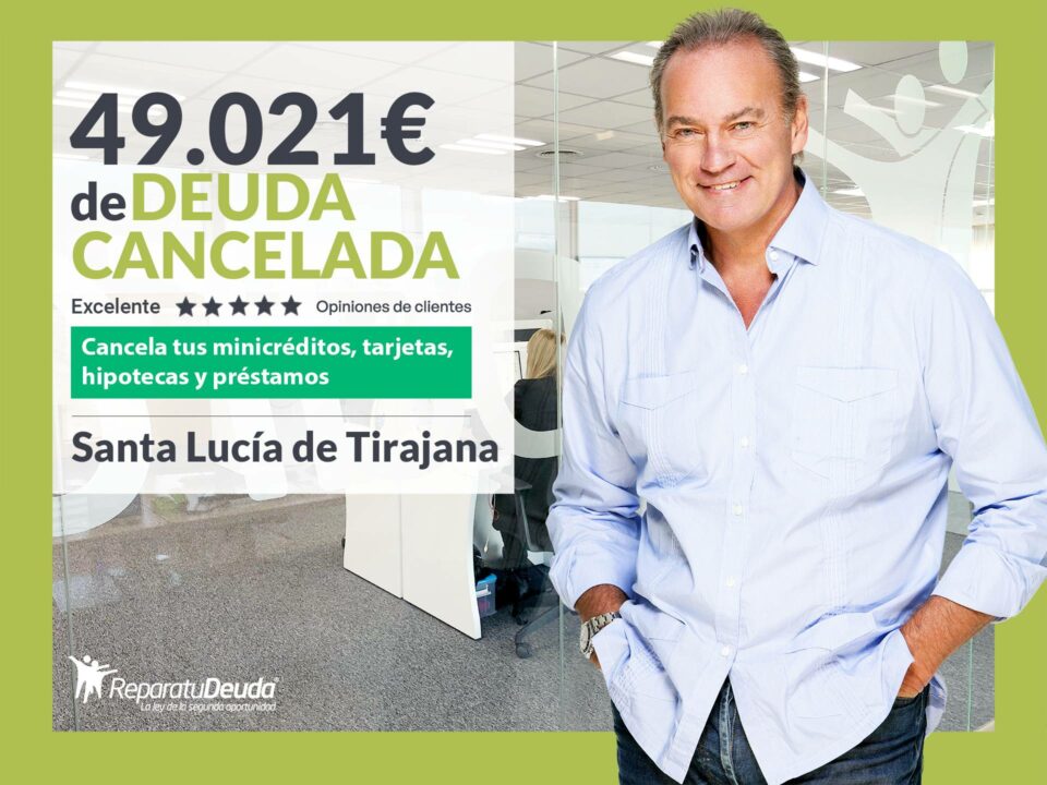 Repara tu Deuda Abogados cancela 49.021 € en Santa Lucía de Tirajana (Las Palmas) con la Ley de Segunda Oportunidad