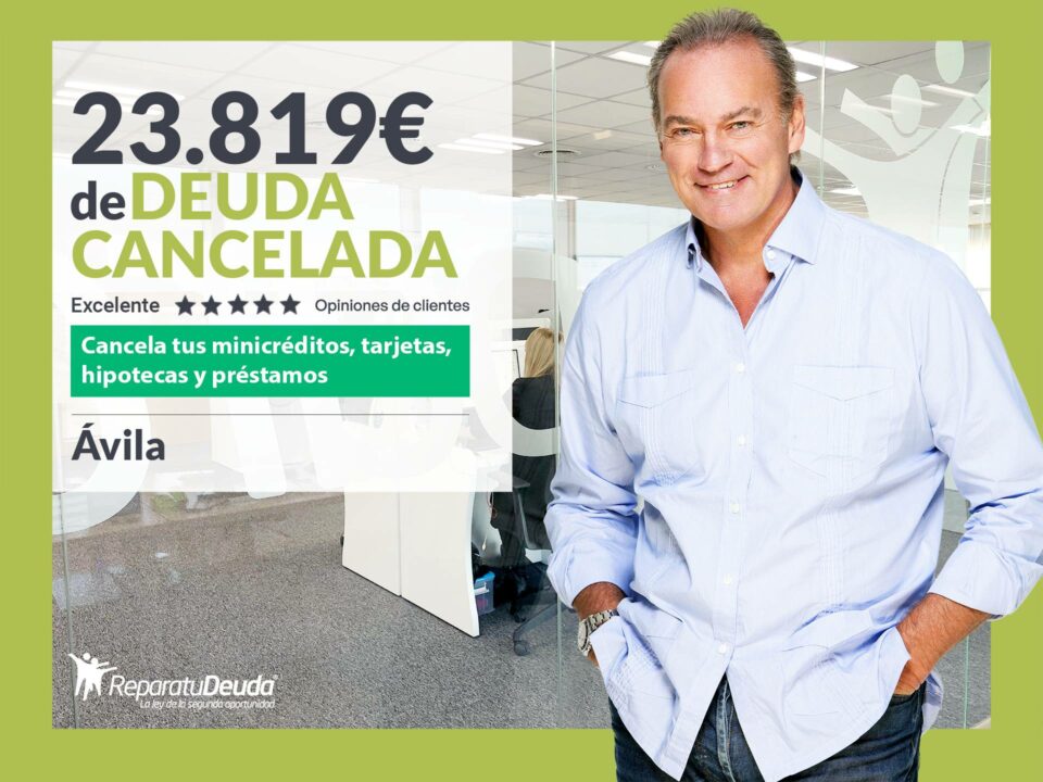 Repara tu Deuda Abogados cancela 23.819 € en Ávila (Castilla y León) con la Ley de Segunda Oportunidad