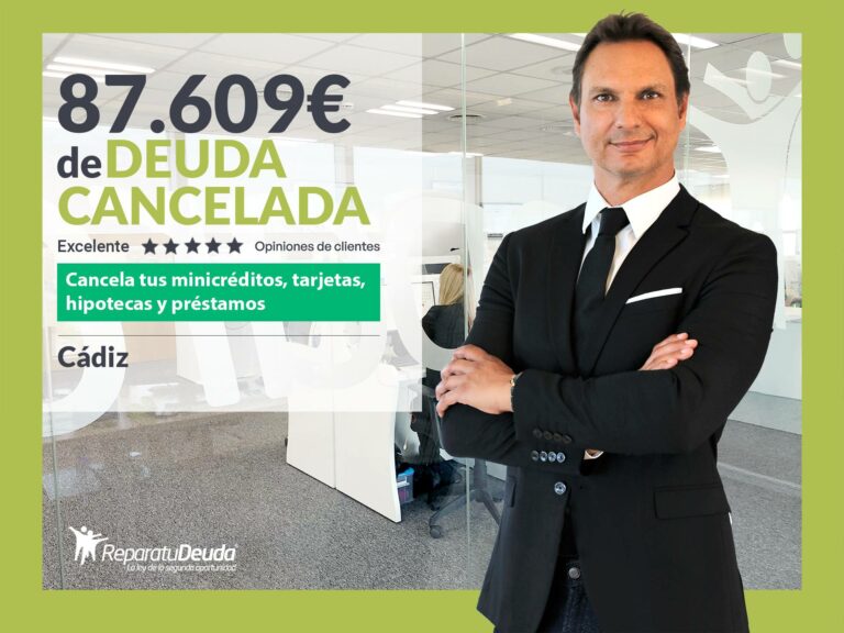 Repara tu Deuda Abogados cancela 87.609 € en Cádiz (Andalucía) con la Ley de Segunda Oportunidad