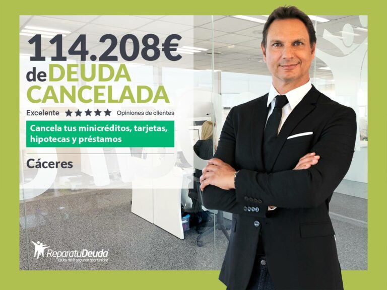 Repara tu Deuda Abogados cancela 114.208 € en Cáceres (Extremadura) con la Ley de Segunda Oportunidad