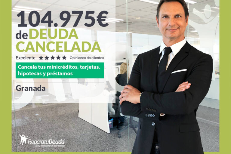 Repara tu Deuda Abogados cancela 104.975 € en Granada (Andalucía) con la Ley de Segunda Oportunidad