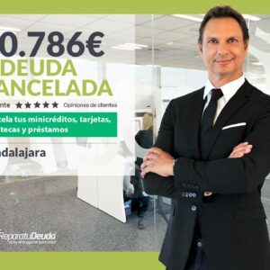 Repara tu Deuda cancela 30.786 € en Guadalajara (Castilla-La Mancha) con la Ley de Segunda Oportunidad