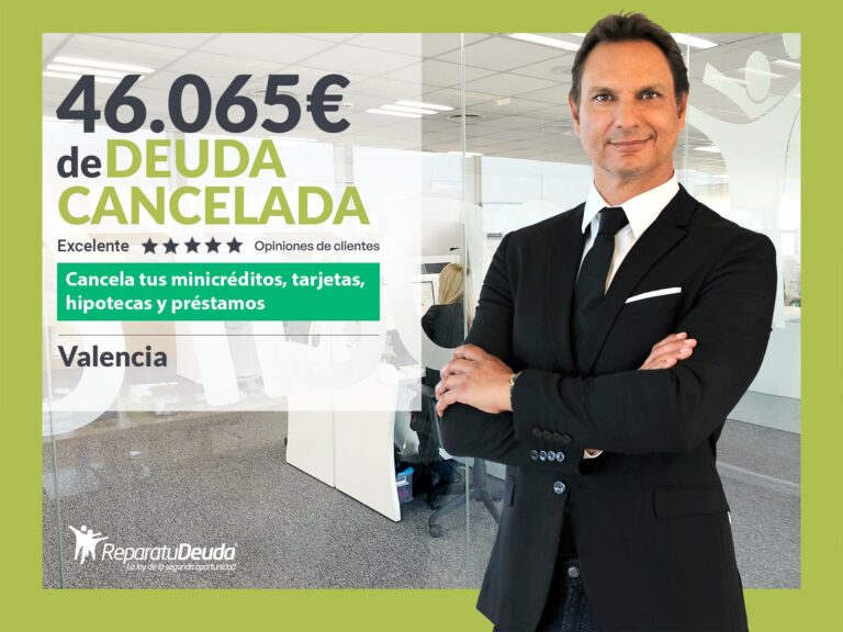 Repara tu Deuda Abogados cancela 46.065 € en Valencia con la Ley de Segunda Oportunidad