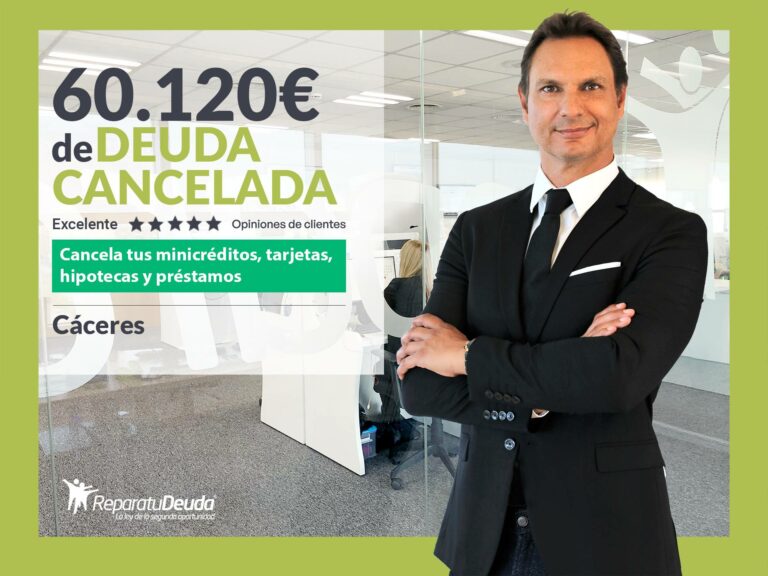 Repara tu Deuda Abogados cancela 60.120 € en Cáceres (Extremadura) con la Ley de Segunda Oportunidad