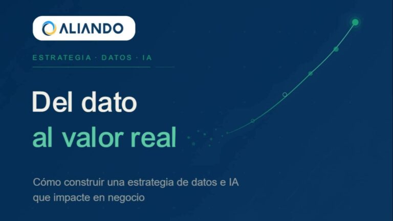 Del dato al valor real; Cómo construir una estrategia de datos e IA que impacte en negocio