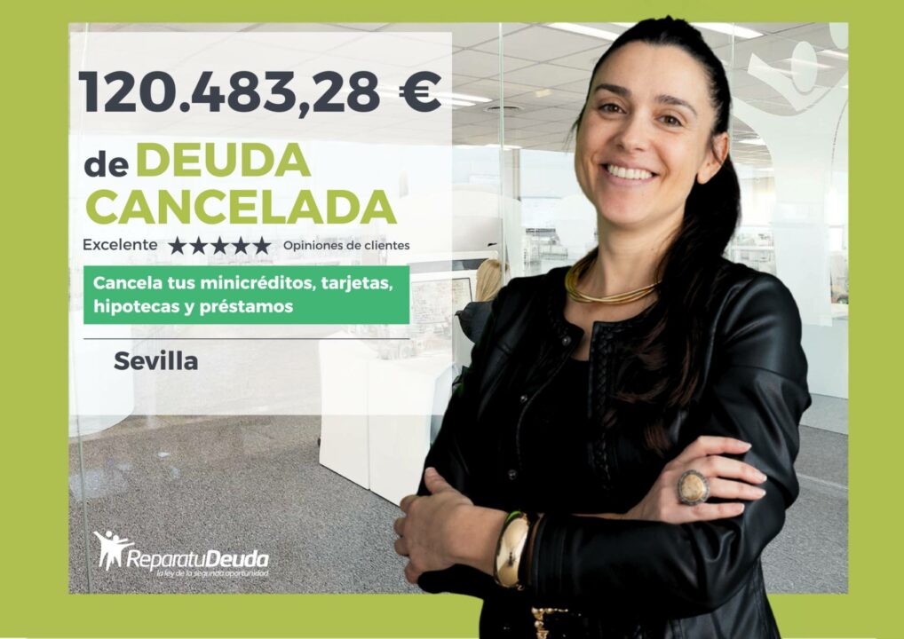 Con la Ley de Segunda Oportunidad, Repara tu Deuda exonera 120.483,28 € de deuda en Sevilla