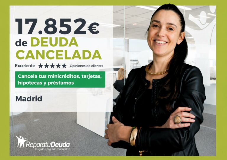 Repara tu Deuda Abogados cancela 17.852 € de deuda en Madrid con la Ley de Segunda Oportunidad