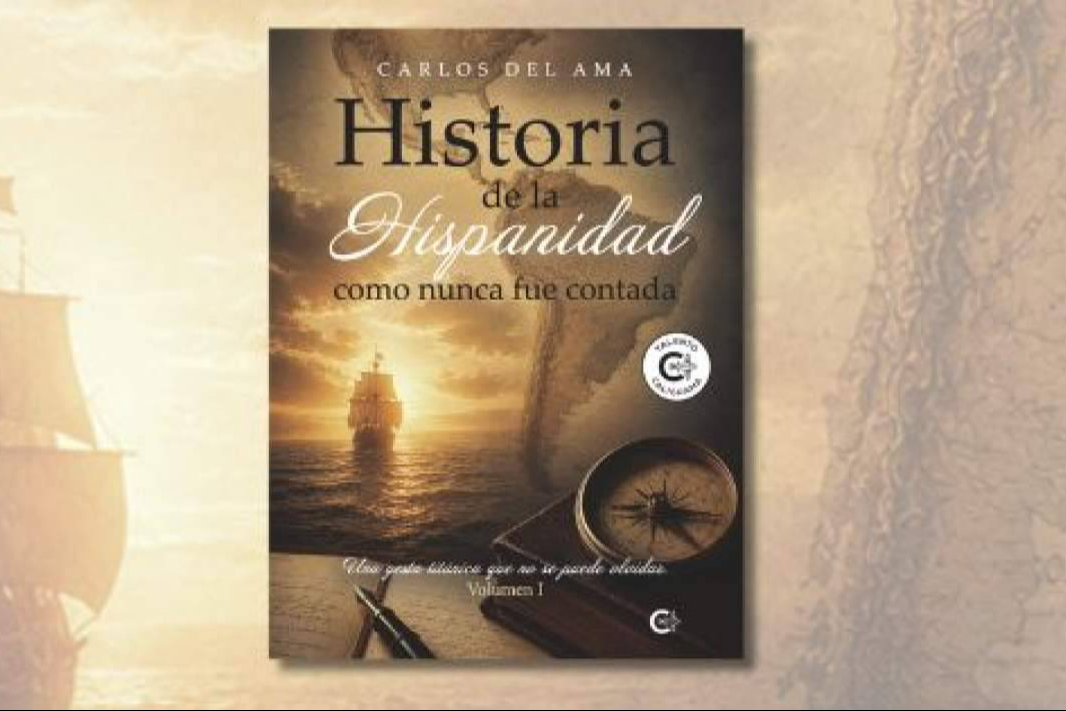 ‘Historia de la Hispanidad como nunca fue contada’; una mirada periodística a la historia para comprender quiénes somos