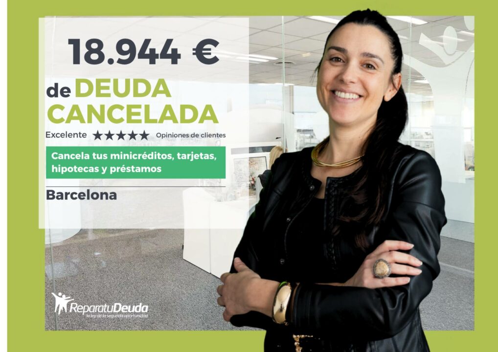 Repara tu Deuda Abogados cancela 18.944 € en Barcelona; la Ley de Segunda Oportunidad impulsa un nuevo comienzo