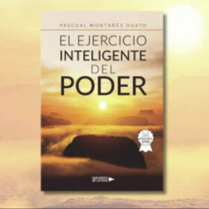 «Tener poder es decir las cosas una sola vez y bajito»; Pascual Montañés Duato desmonta los mitos del liderazgo en su nuevo libro